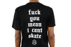 F*CK YOU MEAN I CANT SKATE-BLACK